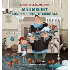 Szabó-Nyulász Melinda - Már megint minden a feje tetejére áll gyermek- és ifjúsági könyv