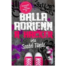 Szabó Tünde SZABÓ TÜNDE - A HACKER - BALLA ADRIENN 3. gyermek- és ifjúsági könyv