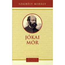Szajbély Mihály JÓKAI MÓR - MAGYAROK EMLÉKEZETE társadalom- és humántudomány