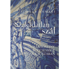 Szakadatlan szál - A hagyomány bölcsessége korunk káoszában vallás