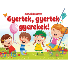 Szalay könyvek Gyertek, gyertek gyerekek! - mondókáskönyv gyermek- és ifjúsági könyv