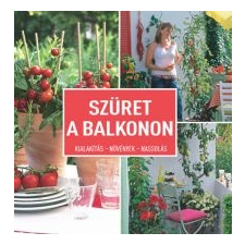 Szalay könyvek Szüret a balkonon életmód, egészség