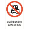  Szállítóeszközzel behajtani tilos! - öntapadó, 160*240