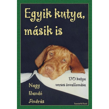 Szamárfül Kiadó Egyik kutya, másik is - 170 kutya verses önvallomása antikvárium - használt könyv