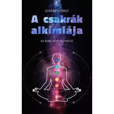 Száraz György Kiadó A csakrák alkímiája egyéb e-könyv