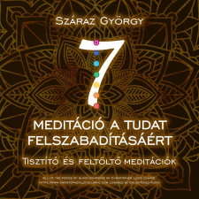 Száraz György Kiadó Hét meditáció a tudat felszabadításáért ezotéria