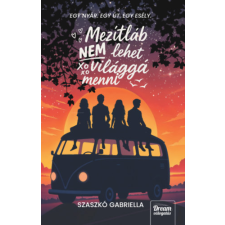 Szaszkó Gabriella - Mezítláb nem lehet világgá menni gyermek- és ifjúsági könyv