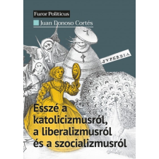 Századvég Kiadó Esszé a katolicizmusról, a liberalizmusról és a szocializmusról társadalom- és humántudomány
