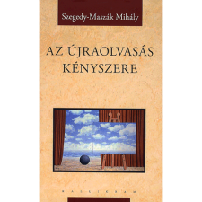 Szegedy-Maszák Mihály Az újraolvasás kényszere (BK24-111941) irodalom