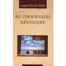 Szegedy-Maszák Mihály AZ ÚJRAOLVASÁS KÉNYSZERE §ÜKH 82. társadalom- és humántudomány