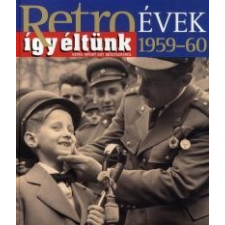 Széky János Retroévek 1959-60 - Így éltünk történelem