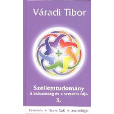 SZELLEMTUDOMÁNY 3. - A BÖLCSESSÉG ÉS A SZERETET ÚTJA ezoterika