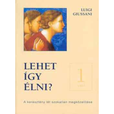 Szent István Társulat Lehet így élni? - A keresztény lét szokatlan megközelítése antikvárium - használt könyv