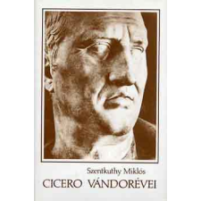 Szépirodalmi Könyvkiadó Cicero vándorévei antikvárium - használt könyv