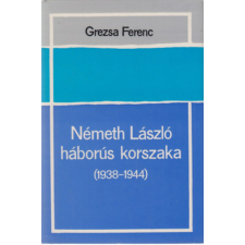 Szépirodalmi Könyvkiadó Németh László háborús korszaka (1938-1944) antikvárium - használt könyv