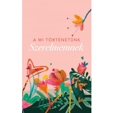 Szerelmemnek - A mi történetünk egyéb könyv