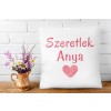  Szeretlek Anya - Párna Anyáknak