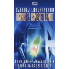 Szergej Lukjanyenko UGRÁS AZ ISMERETLENBE regény