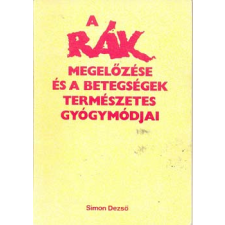 Szerzői kiadás A rák megelőzése és a betegségek természetes gyógymódjai antikvárium - használt könyv