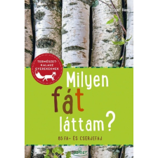 Sziget Könyvkiadó Milyen fát láttam? - 85 fa- és cserjefaj (B) gyermek- és ifjúsági könyv