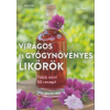 Sziget Könyvkiadó Virágos és gyógynövényes likőrök (9786155723384)+