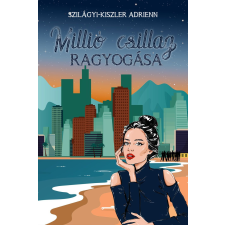 Szilágyi-Kiszler Adrienn - Millió csillag ragyogása regény