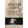 Szilvási Lajos SZILVÁSI LAJOS - ALBÉRLET A SÍP UTCÁBAN
