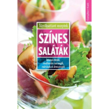  Színes saláták - Könnyű ételek, mediterrán csemegék, mártások és dresszingek gasztronómia