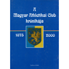 Szókincs Kiadó A Magyar Athletikai Club krónikája 1875-2000 antikvárium - használt könyv