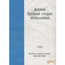 Szolnok Megyei Levéltár Adatok Szolnok megye történetéből I. antikvárium - használt könyv