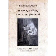 - Szörényi László - A nagy, a várt, rettegett jövendő irodalom