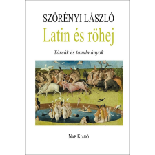  Szörényi László - Latin És Röhej - Tárcák És Tanulmányok társadalom- és humántudomány