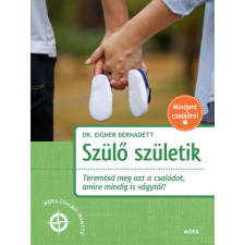 Szülő születik - Teremtsd meg azt a családot, amire mindig is vágytál! életmód, egészség