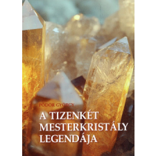 Szülőföld Könyvkiadó A 12 mesterkristály legendája ezoterika