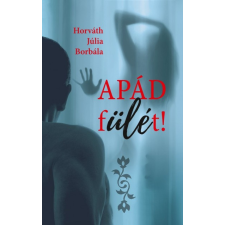 Szülőföld Könyvkiadó Apád fülét! regény