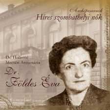 Szülőföld Könyvkiadó Arcképcsarnok - Dr. Földes Éva történelem