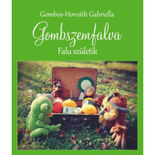 Szülőföld Könyvkiadó Kft Gombszemfalva - Falu születik gyermek- és ifjúsági könyv