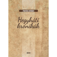 Szülőföld Könyvkiadó Kft Hegyháti krónikák történelem