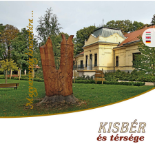 Szülőföld Könyvkiadó Kft Kisbér és térsége - Magyarország kincsestára... történelem