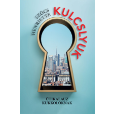 Szülőföld Könyvkiadó Kft Kulcslyuk - Útikalauz kukkolóknak regény