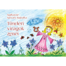 Szülőföld Könyvkiadó Kft Tündéri virágok zenéi gyermek- és ifjúsági könyv
