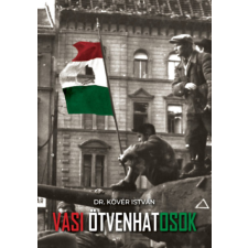 Szülőföld Könyvkiadó Kft Vasi ötvenhatosok történelem