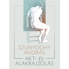 Szunyoghy András SZUNYOGHY ANDRÁS - AKT- ÉS ALAKRAJZOLÁS album