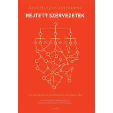 Szvetelszky Zsuzsanna - Rejtett Szervezetek - Az Informális Kommunikáció Hatalma ajándékkönyv