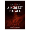 T&amp;T beruházási tanácsadó kft A kereszt halála - Kate Vargha