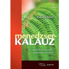 Takáts Péter - Menedzserkalauz 2. - Az organikus szemlélet gyakorlati kérdései tankönyv