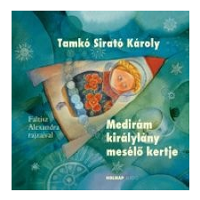 Tamkó Sirató Károly Medirám királylány mesélő kertje gyermek- és ifjúsági könyv