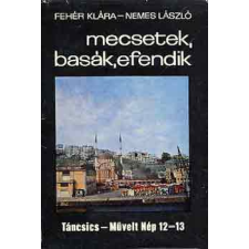 TÁNCSICS KIADÓ Mecsetek, basák, efendik antikvárium - használt könyv