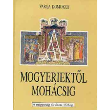 TANKÖNYVKIADÓ Mogyeriektől Mohácsig - A magyarság története 1526-ig antikvárium - használt könyv