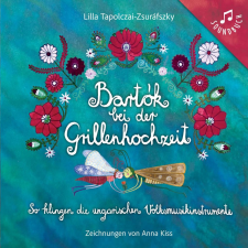 Tapolczai-Zsuráfszky Lilla - Bartók bei der Grillenhochzeit egyéb könyv